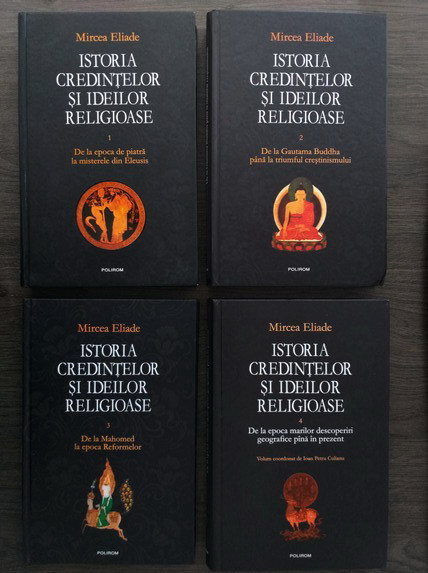 Istoria credintelor si ideilor religioase (4 vol.) / Mircea Eliade |  Okazii.ro