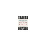 The Lost Peace: Leadership in a Time of Horror and Hope, 1945-1953