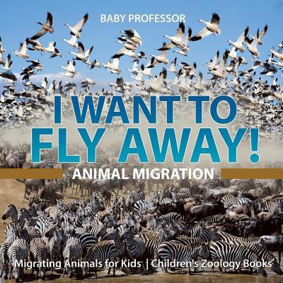 I Want to Fly Away! - Animal Migration Migrating Animals for Kids Children&amp;#039;s Zoology Books foto