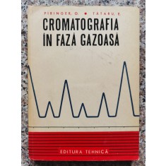 Cromatografia In Faza Gazoasa - Otto Piringer, Eugen Tataru , A282