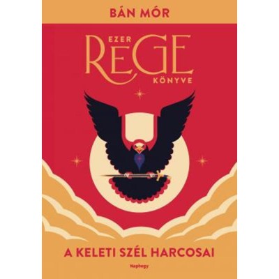A keleti sz&amp;eacute;l harcosai - Ezer rege k&amp;ouml;nyve - B&amp;aacute;n M&amp;oacute;r foto