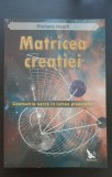 Matricea Creației. Geometria sacră &icirc;n lumea planetelor - Richard Heath