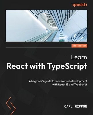 Learn React with TypeScript - Second Edition: A beginner&amp;#039;s guide to reactive web development with React 18 and TypeScript foto