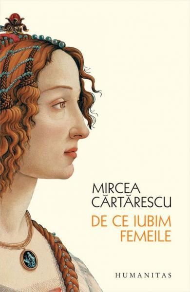 Mircea Cartarescu - De ce iubim femeile