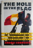 The Hole in the Flag. A Romanian Exile&#039;s Story of Return and Revolution &ndash; Andrei Codrescu