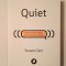 Susan Cain - Quiet: puterea introvertiților &icirc;ntr-o lume asurzitoare