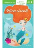 Cumpara ieftin Mica sirena. Prima mea lectura. Poveste cu despartiri in silabe (Nivelul 2)/***