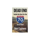 Dead End: Inside the Hunt for the 1-70 Serial Killer