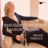 Baroque Concertos | Alison Balsom, Trevor Pinnock