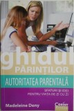 Ghidul parintilor. Autoritatea parentala. Sfaturi si idei pentru viata de zi cu zi &ndash; Madeleine Deny