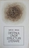 Destinul unor structuri literare - Mircea Braga, Editura Dacia, 1979, Carte Beletristica