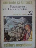 Pictura Germana Intre Gotic si Renastere - Viorica Guy Marica, Meridiane 1980, Album Arta, Curente si Sinteze
