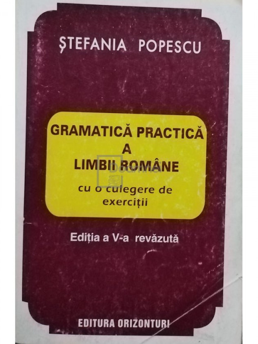 Ștefania Popescu - Gramatica practică a limbii rom&acirc;ne (ed. V) (editia 1995)