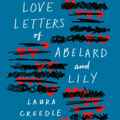 The Love Letters of Abelard and Lily | Laura Creedle