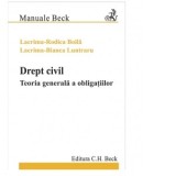 Drept civil. Teoria generala a obligatiilor - Lacrima Bianca Luntraru, Rodica Lacrima Boila