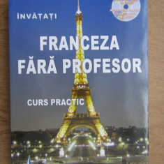 Ana-Maria Cazacu - Invatati franceza fara profesor. Curs practic (contine CD)