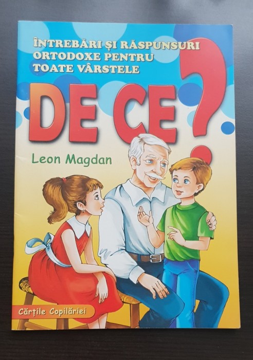 DE CE? &Icirc;ntrebări și răspunsuri ortodoxe pentru toate v&acirc;rstele - Leon Magdan