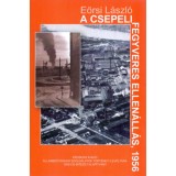 A Csepeli fegyveres ellen&aacute;ll&aacute;s, 1956 - E&ouml;rsi L&aacute;szl&oacute;