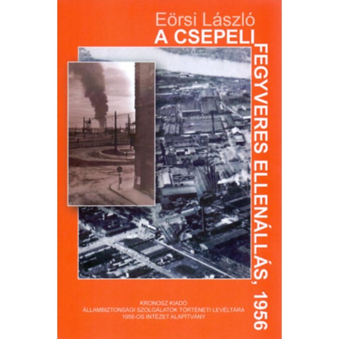A Csepeli fegyveres ellen&aacute;ll&aacute;s, 1956 - E&ouml;rsi L&aacute;szl&oacute;