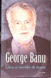 IUBIRE SI NEIUBIRE DE TEATRU-GEORGE BANU-275055