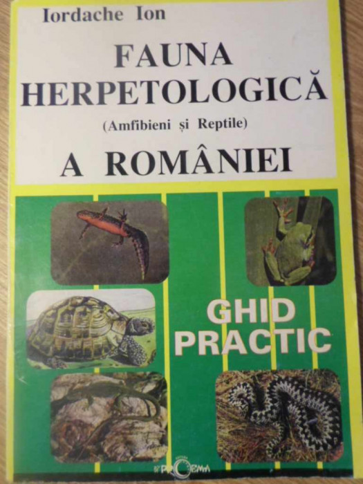 FAUNA HERPETOLOGICA (AMFIBIENI SI REPTILE) A ROMANIEI. GHID PRACTIC-IORDACHE ION