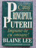 Principiul Puterii , Impune-te Cu Onoare! - Blaine Lee, 2005, 392 pag, stare fb, 2020