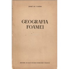 Geografia Foamei - Josue De Castro - Tiraj: 6200 Exemplare