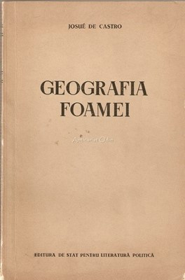 Geografia Foamei - Josue De Castro - Tiraj: 6200 Exemplare foto