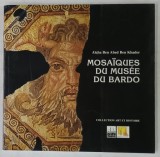 MOSAIQUES DU MUSEE DU BARDO par AICHA BEN ABED BEN KHADER , 1998, PREZINTA HALOURI DE APA