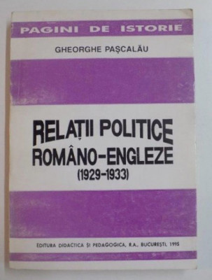 Relatii politice romano-engleze : (1929-1933) / Gheorghe Pascalau foto