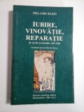 IUBIRE, VINOVATIE, REPARATIE SI ALTE LUCRARI : 1921-1945 - MELANIE KLEIN