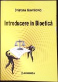 Introducere in Bioetica, Cristina Gavrilovici, Junimea, Romana, Brosata, Buna, 2007, Pagini, Carte Stiinta