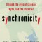 Synchronicity: Through the Eyes of Science, Myth, and the Trickster