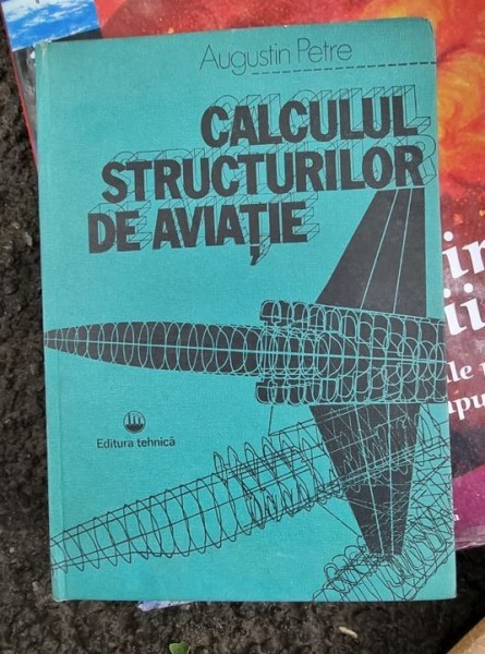 CALCULUL STRUCTURILOR DE AVIATIE - AUGUSTIN PETRE