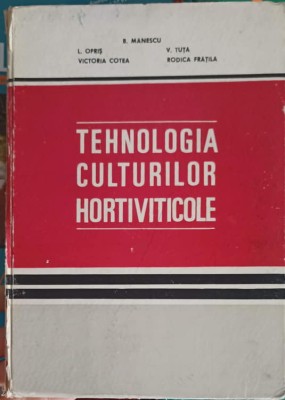 TEHNOLOGIA CULTURILOR HORTIVITICOLE-B. MANESCU, L. OPRIS, V. TUTA, VICTORIA COTEA, RODICA FRATILA-218800 foto