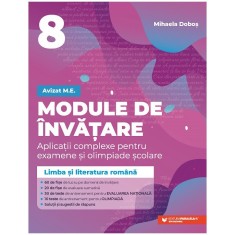 Module de invatare. Limba si literatura Romana. Pregatire pentru Evaluarea Nationala si Olimpiada. Cls. VIII. Ed. 2, Mihaela Dobos