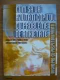 CUM SA VA AJUTATI COPILUL CU PROBLEME DE ANXIETATE - 2007