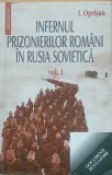 INFERNUL PRIZONIERILOR ROMANI IN RUSIA SOVIETICA VOL 1 - I. OPRISAN