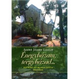 &Eacute;negyh&aacute;zam, teegyh&aacute;zad... - Egyh&aacute;z az Eucharisztia f&eacute;ny&eacute;ben - Szab&oacute; J&oacute;zsef L&aacute;szl&oacute;