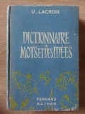 Dictionnaire des mots et des idees- U. Lacroix