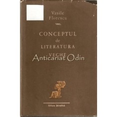 Conceptul De Literatura Veche - Vasile Florescu