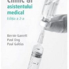 Ghidul clinic al asistentului medical | Bernie Garre, Paul Ong, Paul Galdas