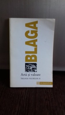 ARTA SI VALOARE. TRILOGIA VALORIILOR III - LUCIAN BLAGA foto