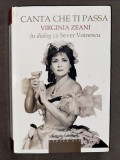 Canta che ti passa. Virginia Zeani in dialog cu Sever Voinescu cu dedicatia Virginiei Zeani