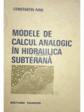 Constantin Ivan - Modele de calcul analogic in hidraulica subterana (Editia: 1975)
