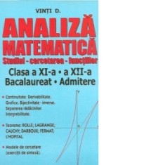 Analiza matematica - studiul, cercetarea functiilor. Clasa a XI-a, a XII-a, bacalaureat, admitere