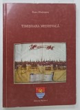 TIMISOARA MEDIEVALA - IOAN HATEGAN (2008) | Carti Istorie | Brosata | 272 Pagini