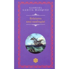 Relatarea unui naufragiat - G.G. Marquez