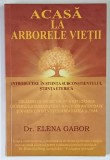 ACASA LA ARBORELE VIETII , INTRODUCERE IN STIINTA SUBCONSTIENTULUI , STIINTA ETERICA de ELENA GABOR , 2015 *PREZINTA SUBLINIERI CU EVIDENTIATORUL