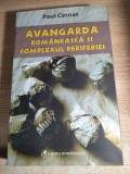 Avangarda romaneasca si complexul periferiei - Primul val - de Paul Cernat (Editura Cartea Romaneasca, 2007)